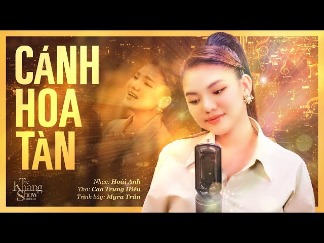 Cánh Hoa Tàn - Myra Trần (The Khang Show)