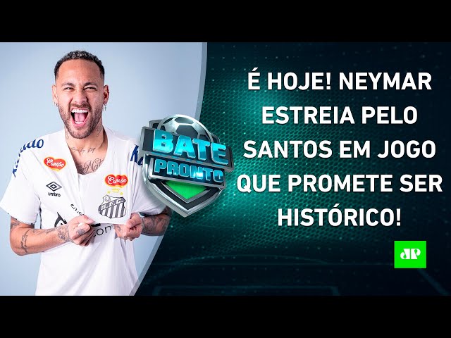 CHEGOU O DIA! Neymar ESTREIA HOJE pelo Santos; Palmeiras ainda SONHA com Vítor Roque! | BATE-PRONTO