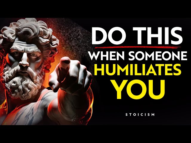 Respond like THIS When They HUMILIATE You | Stoic Philosophy