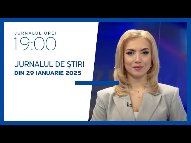 Jurnalul orei 19:00, 29.01.2025