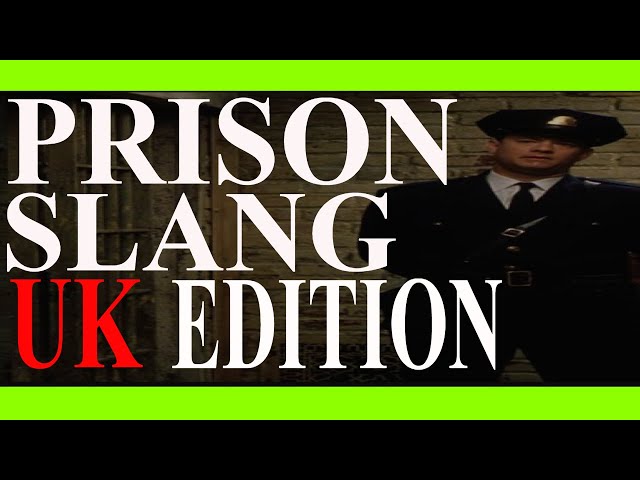 Talk Like A Prisoner - UK Prison Slang Edition