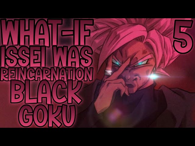 LAST DANCE & ExE UNIVERSE: What-if Issei Was The Reincarnation Of Black Goku, BLACK ISSEI | Part 5