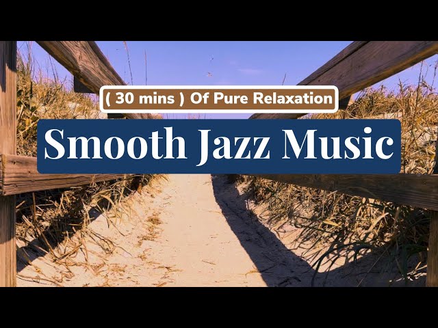 Smooth Beach Jazz Music — Relaxing Jazz Music — Chill Music For Adults — Relaxation Jazz Music Mix