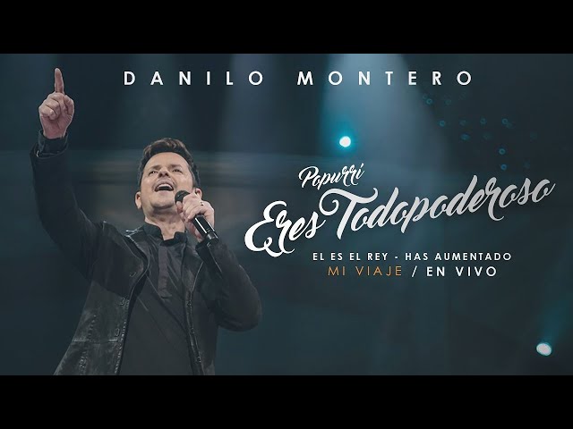 Popurri Eres Todopoderoso, Él Es El Rey & Has Aumentado - Danilo Montero | Música Cristiana 2019