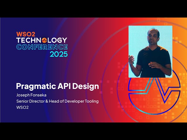 Pragmatic API Design | WSO2 Technology Conference 2025