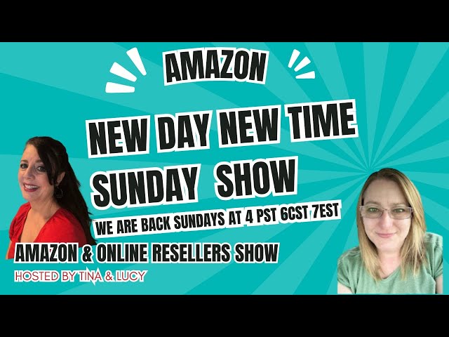 Amazon & Online Resellers Show! New Date and Time! Sundays at 4pm PST