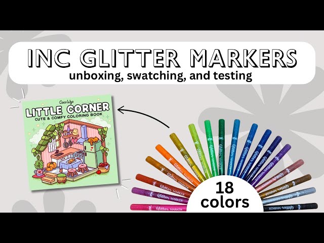 Inc Glitter Markers: unboxing, swatching, and testing in Coco Wyo’s Little Corner