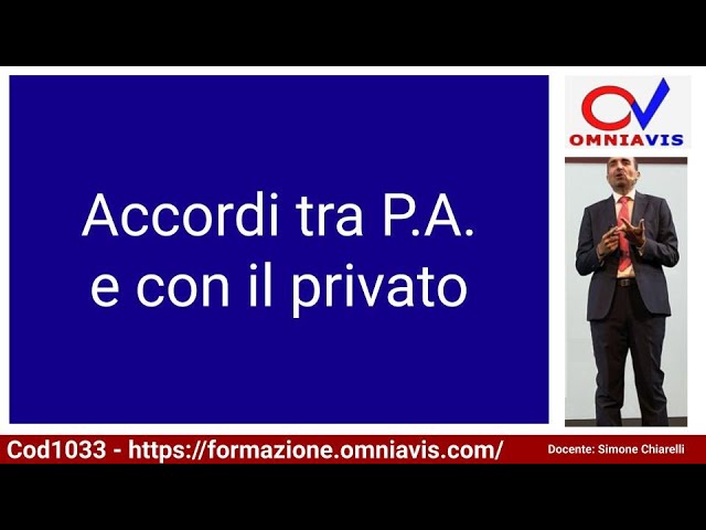 Cod1033 - Lez. 35 "Accordi tra P.A. e con il privato"