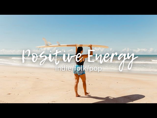 The Ultimate Indie Folk Playlist for Positive Energy 🌞  Acoustic Vibes