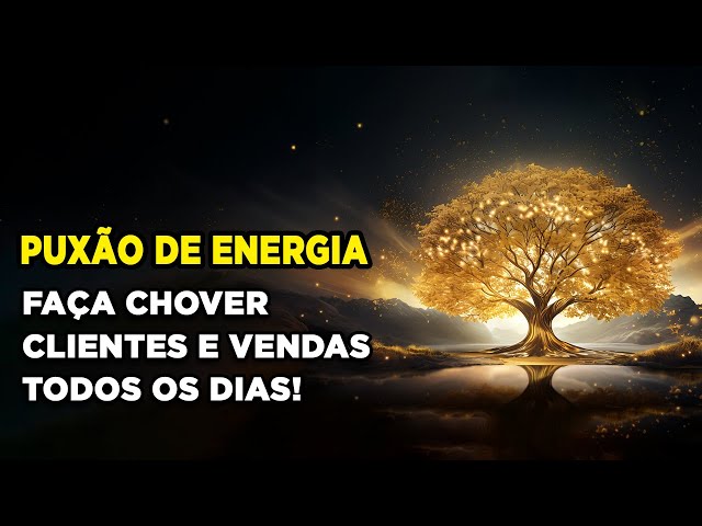 Ativação do Puxão de Energia para atrair Clientes e Aumentar Vendas