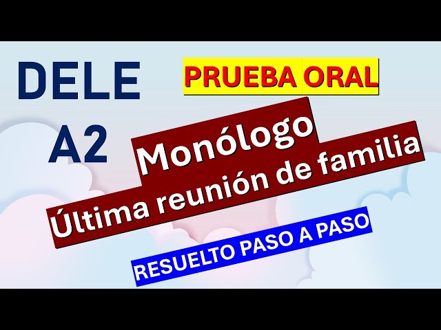 MONOLOGO REUNION FAMILIAR DELE A2 PRUEBA ORAL