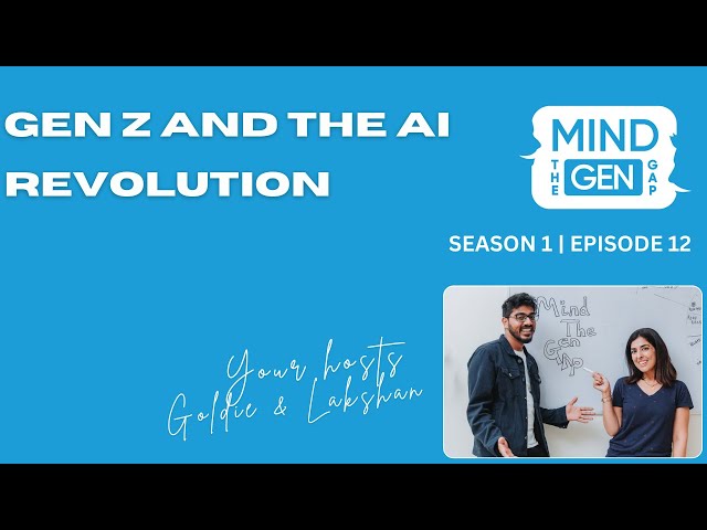 Episode 12 | Gen Z and the AI revolution