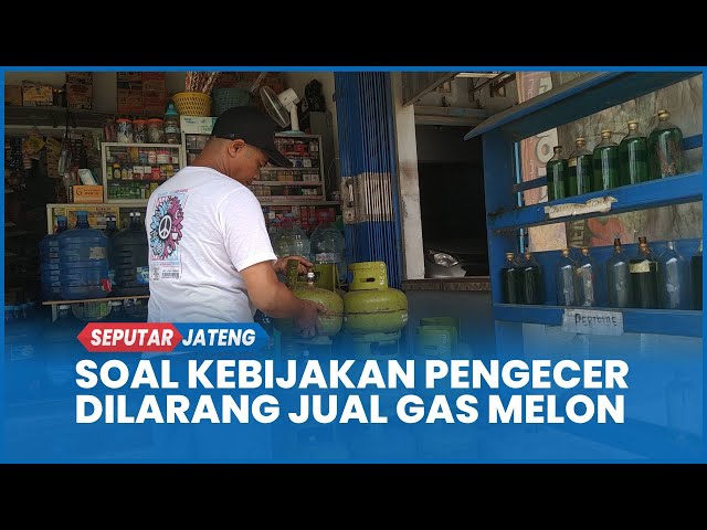 Tanggapan Warga Cilacap Soal Kebijakan Pemerintah Larang Warung Eceran Jual Gas Melon