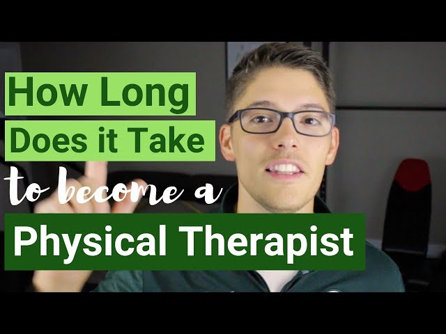 How Long Does it Take to Become a Physical Therapist