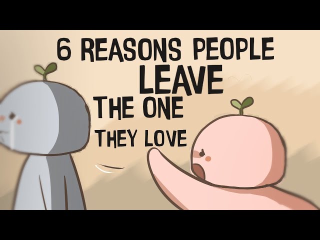 6 Reasons People Leave The One They Love