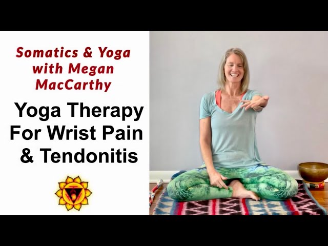 Yoga Therapy for Tendonitis & Wrist Pain