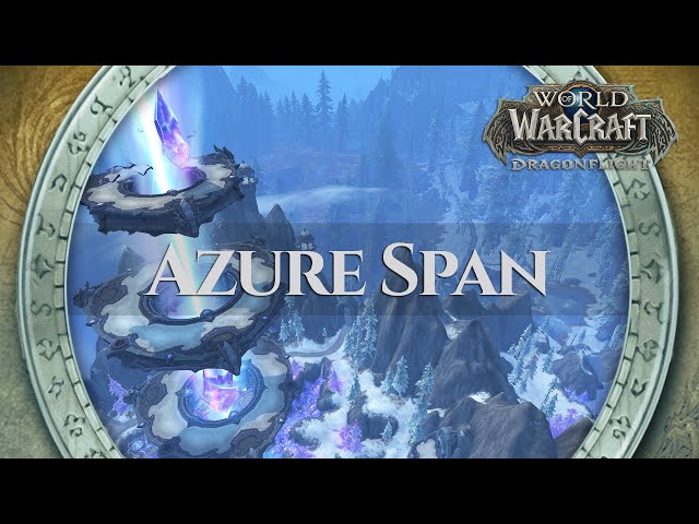 Azure Span - Music & Ambience | World of Warcraft Dragonflight