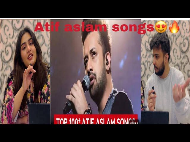 Pakistani couple reaction on top 100+songs of Atif Aslam😍❤️🔥