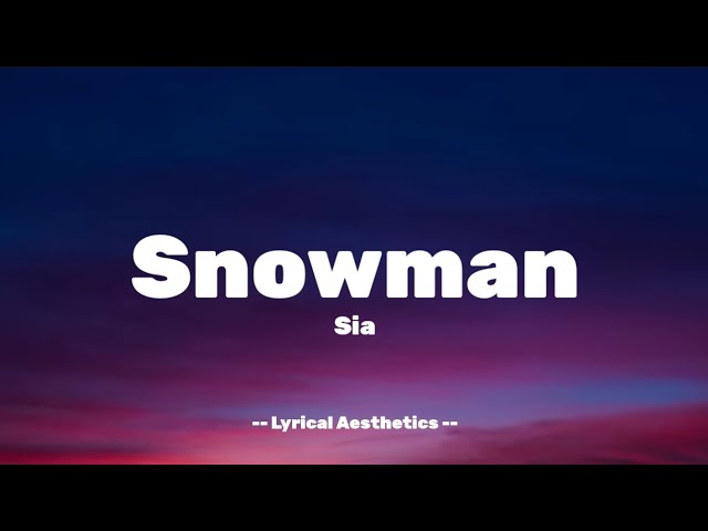 Sia - Snowman ( Lyrics )