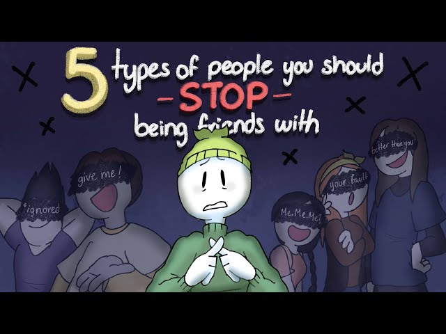 5 Types Of People You Should Stop Being Friends With