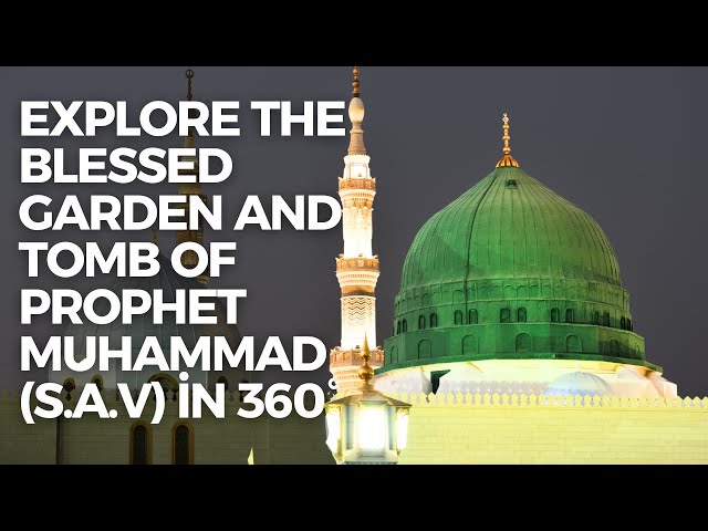 Explore the Blessed Garden and Tomb of Prophet Muhammad (S.A.V) in 360°