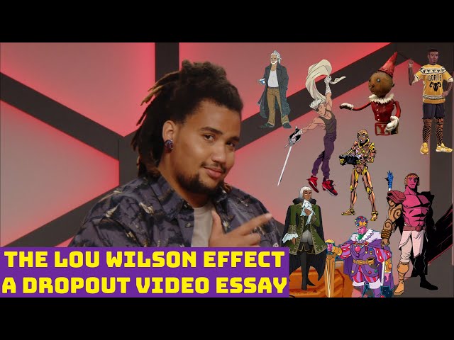 The Lou Wilson Effect: A Dropout Video Essay