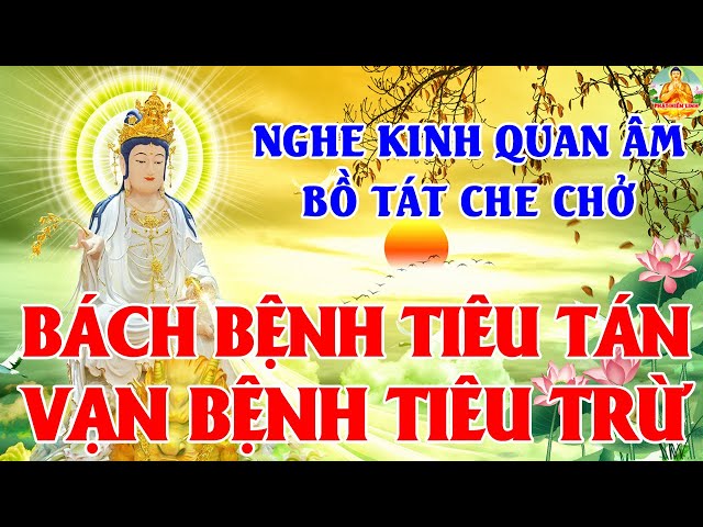 Sáng Mùng 6 Âm Tụng Kinh Quan Âm Cứu Khổ Cứu Nạn Mẹ Phù Hộ Vạn Bệnh Tiêu Trừ Tăng Phước Bình An