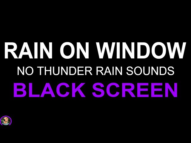 Rain Sounds For Sleeping, Rain On Window, Black Screen Rain No Thunder, Rain On Windows For Sleeping