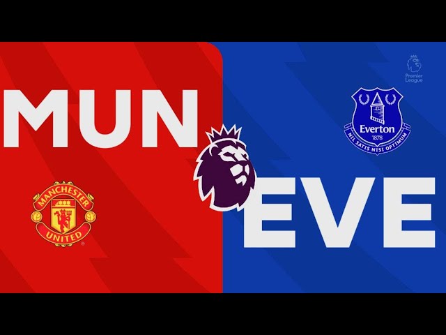 Manchester united 0-1 Everton, premier league match highlights