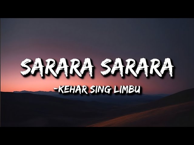 Kehar Sing Limbu :- Sarara Sarara (Lyrics) | fulai fulko bagaicha ma meri maya