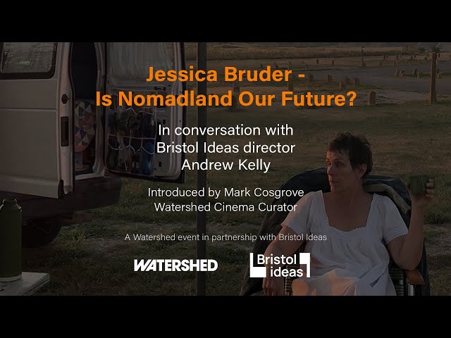 Jessica Bruder - Is Nomadland Our Future? | Talks at Watershed | Watershed