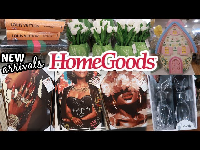 HOMEGOODS * NEW ARRIVALS *SPRING 2025