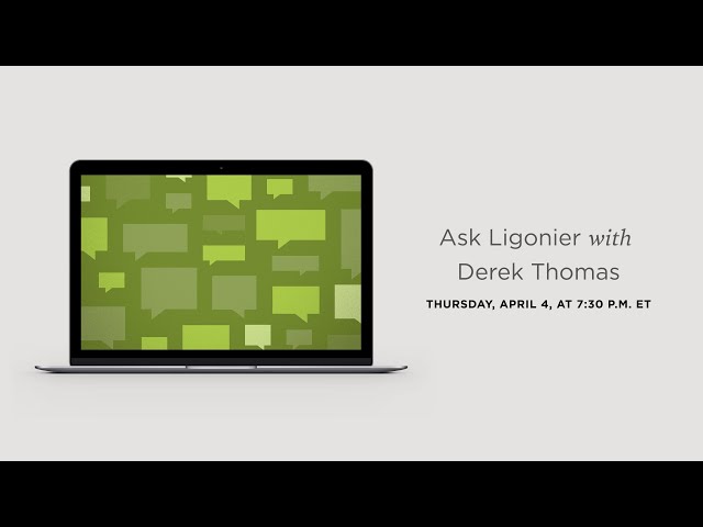 Ask Ligonier Live with Derek Thomas (April 2024)