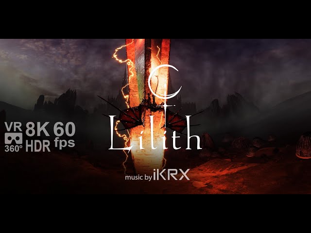 Lilith VR 360 8K HDR 60 fps