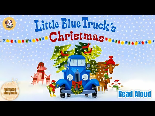 Little Blue Trucks Christmas - A Wintertime Read Aloud with Moving Pictures!