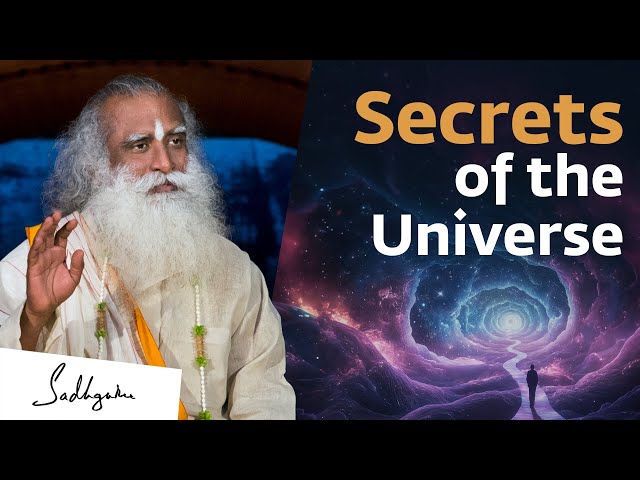 How Yogis Know the Secrets of the Universe – Sadhguru