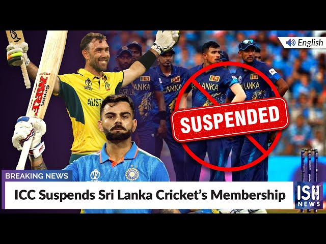 ICC Suspends Sri Lanka Cricket’s Membership | ISH News