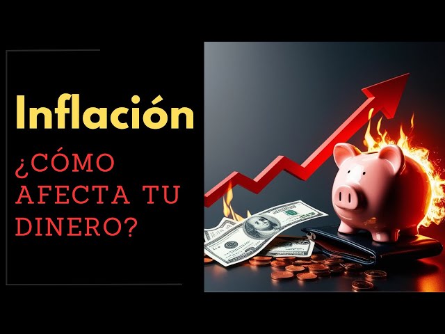 ¿Qué es la Inflación y Cómo Afecta Tu Dinero?