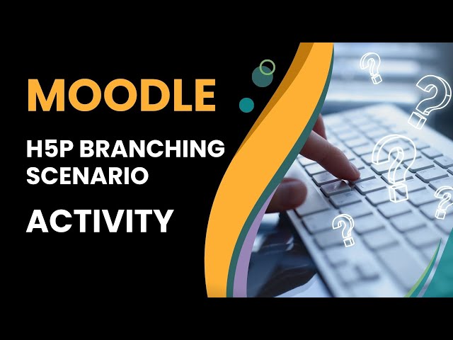 Enhance Your Online Courses with H5P Branching Scenarios: A Comprehensive Guide