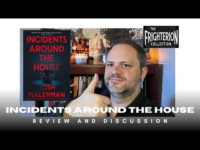 Review & Discussion of Josh Malerman's 2024 horror novel, Incidents Around the House