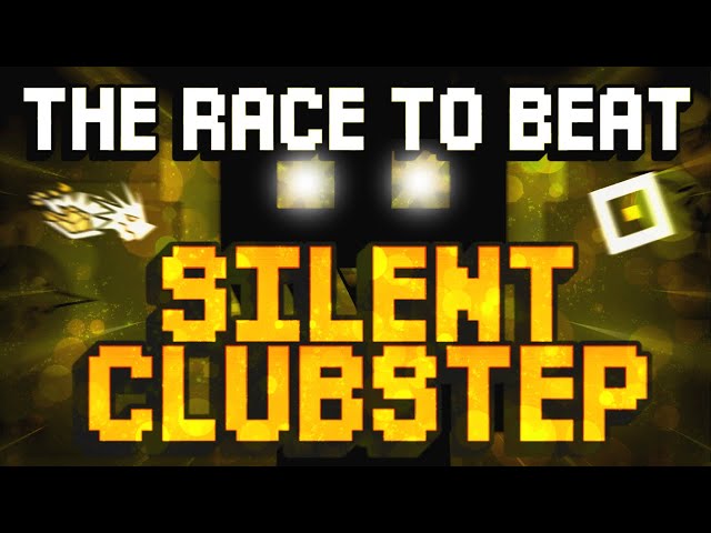 The Race to Beat Silent Clubstep (Geometry Dash)