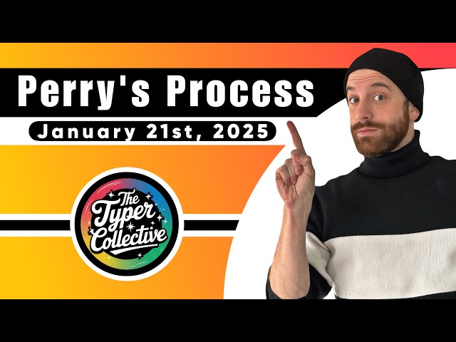 Perry’s Process (January 21st, 2025)