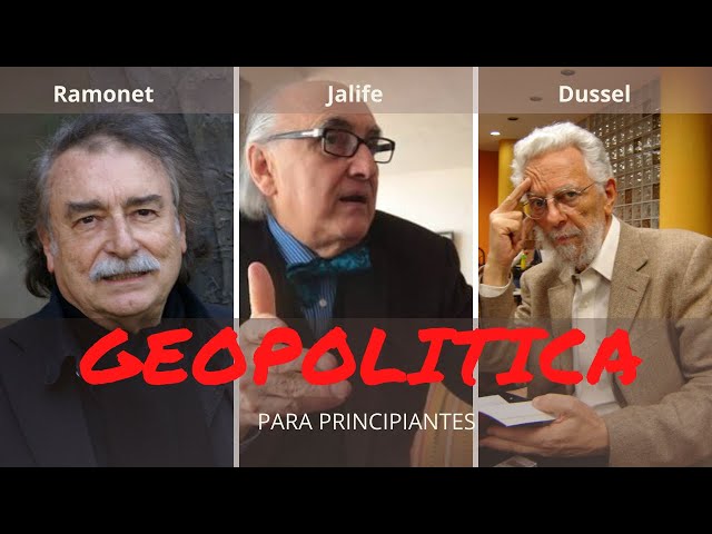 Geopolítica para principiantes | Ramonet | Jalife | Dussel