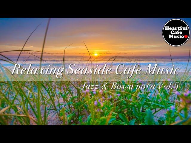 Relaxing Seaside Cafe Music Vol.5【For Work / Study】Restaurants BGM, Lounge Music, shop BGM.