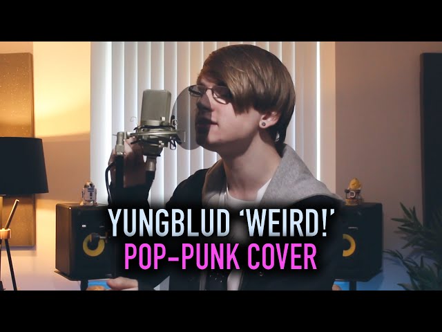 YUNGBLUD 'Weird!' [Pop-Punk Cover]