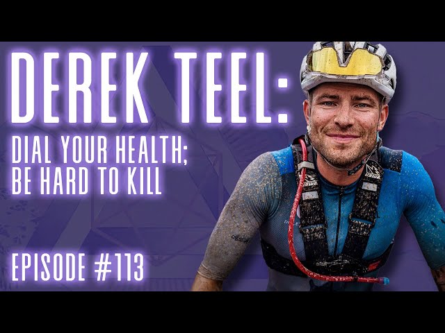 Derek Teel: Dial Your Health; Be Hard to Kill - Ep113