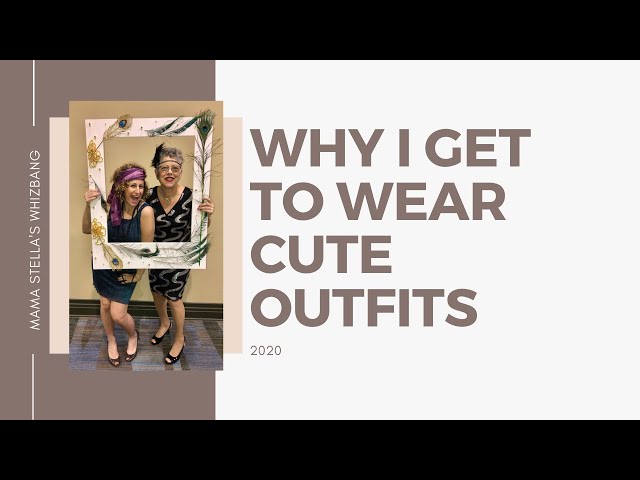 Why I get to wear cute outfits