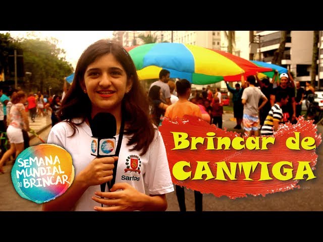 Brincar de Cantiga - Semana Mundial do Brincar