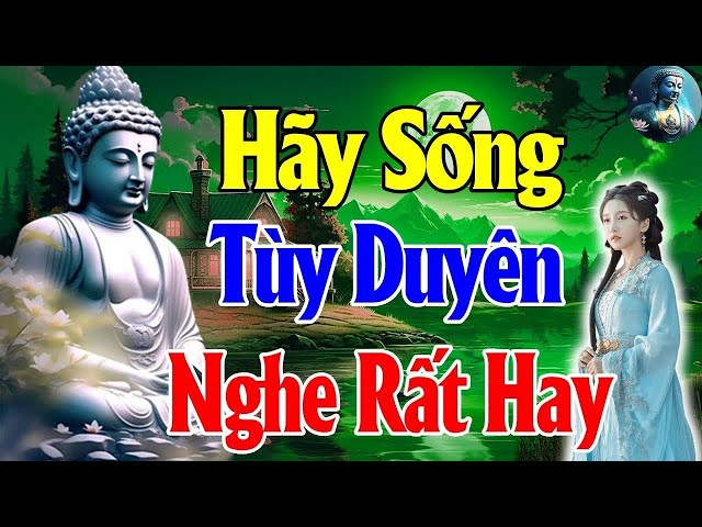 Nghe Phật Dạy 15 Phút Khổ Hay Vui Đều Phụ Thuộc Ở Tâm Mình - Tùy Ngộ Mà An - Tùy Duyên Mà Sống