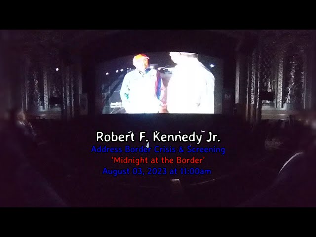 360 PODS - Robert F  Kennedy Jr  Screening ‘Midnight at the Border’ August 03 2023